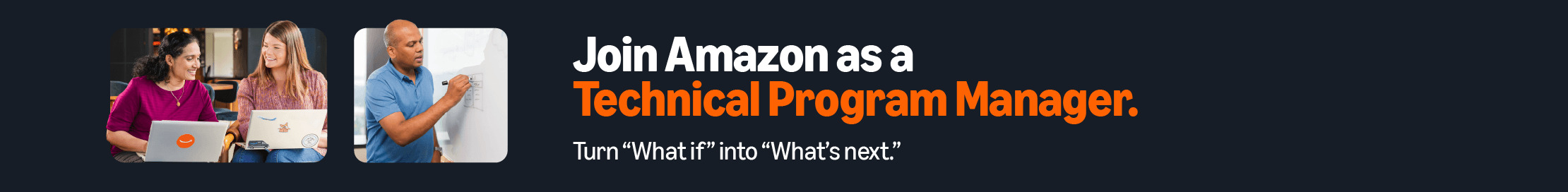 Join Amazon as a Technical Program Manager. Turn "What if" into "What's next."