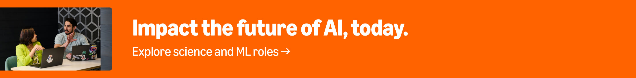 Impact the future of AI, today. Explore science and ML roles.